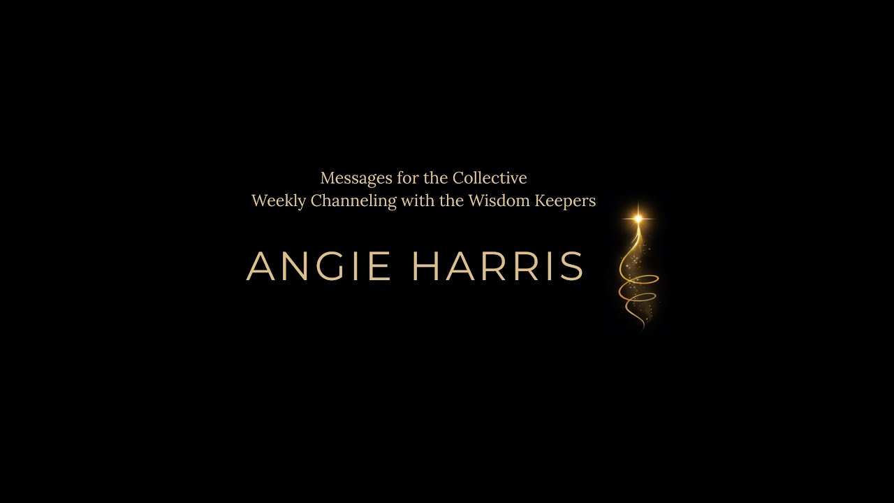 Messages for the Collective | Weekly Channeling with the Wisdom Keepers