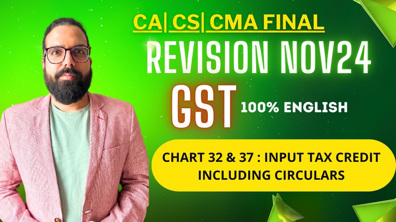12 Chart 32 & 37 Input Tax Credit Including Circulars | IDT Revision Nov24