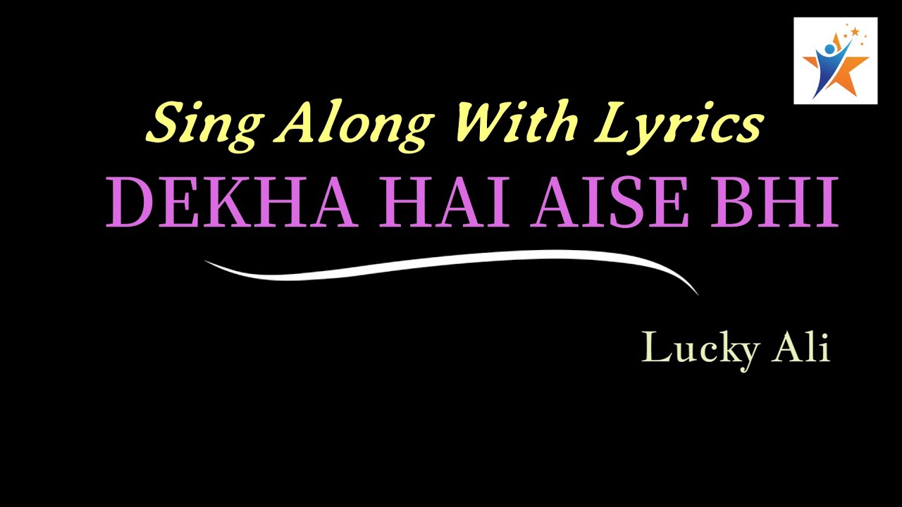 DEKHA HAI AISE BHI- SONG WITH LYRICS//LUCKY ALI//ALBUM SIFAR