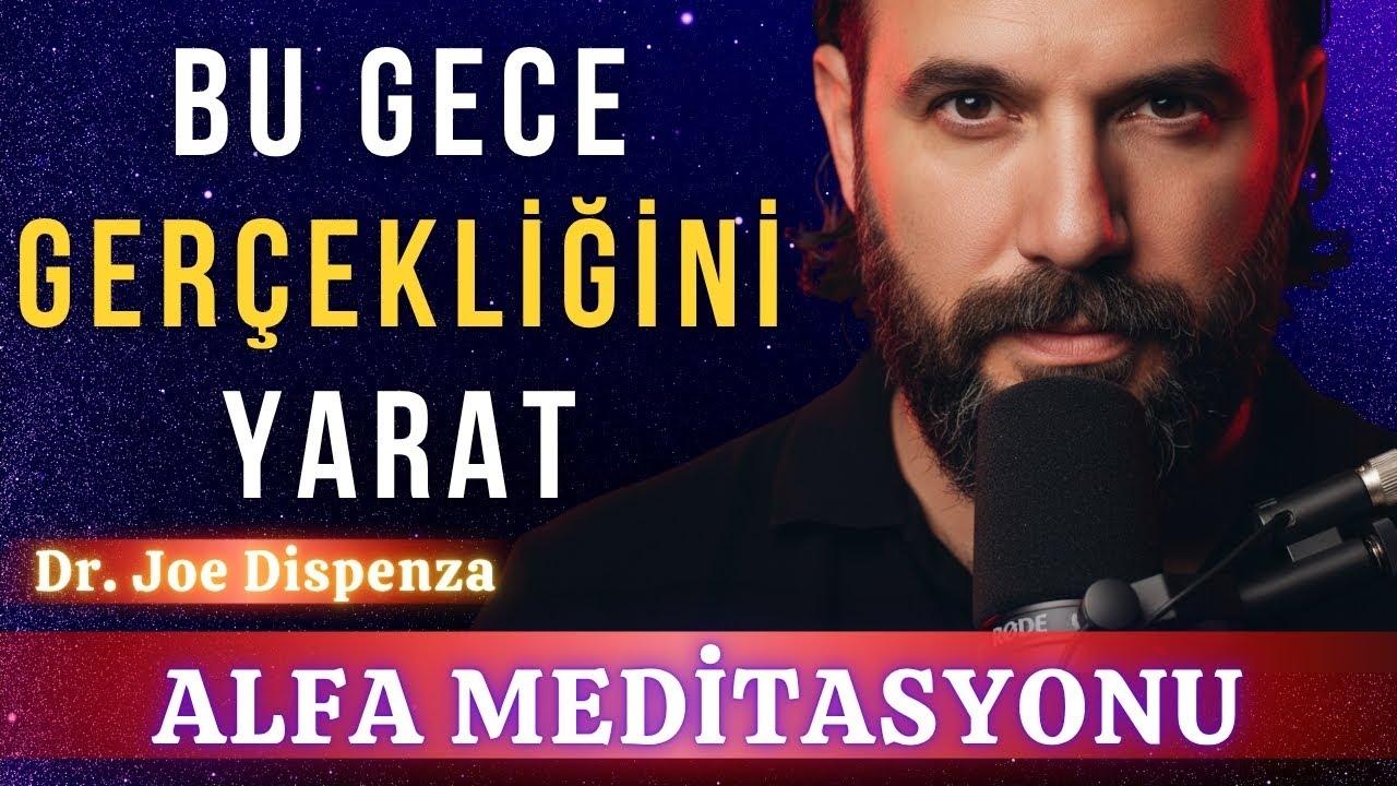 DR.JOE DİSPENZA ile ALFA MEDİTASYONU | Kendi Gerçekliğini Yarat - Okan ÖZDEMİR