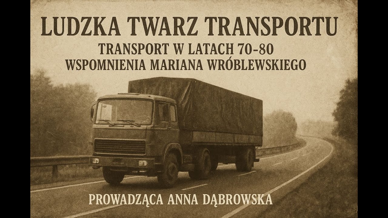 Ludzka twarz transportu # 4 Marian Wróblewski wspomnienia transportowe z PRL-u
