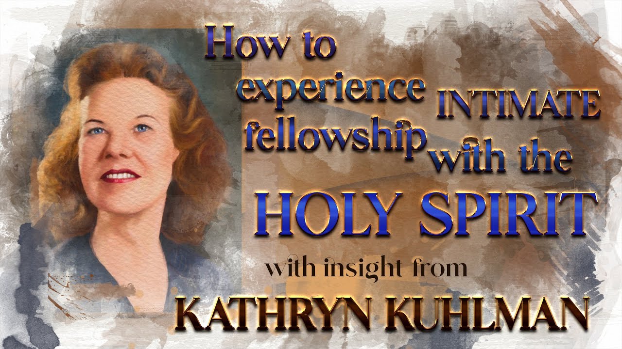 Kathryn Kuhlman's Insight into How to Experience An Intimate Fellowship with the Holy Spirit