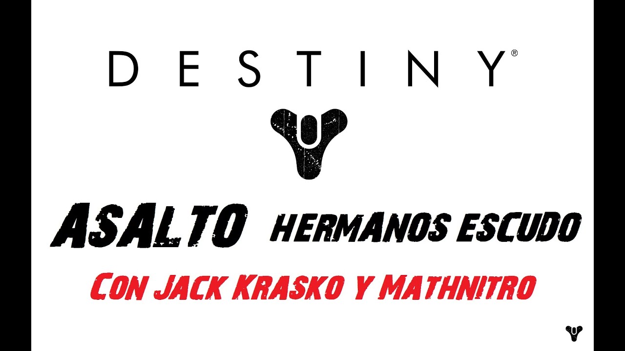 Destiny | Asalto Hermanos Escudo | Con Jack Krasko y Mathnitro