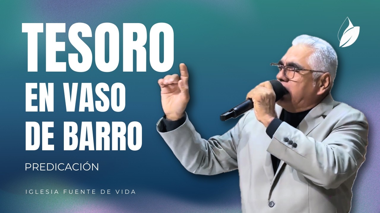TESORO EN VASO DE BARRO (Predicación) / Evangelista Armando Baca - Iglesia Fuente De Vida