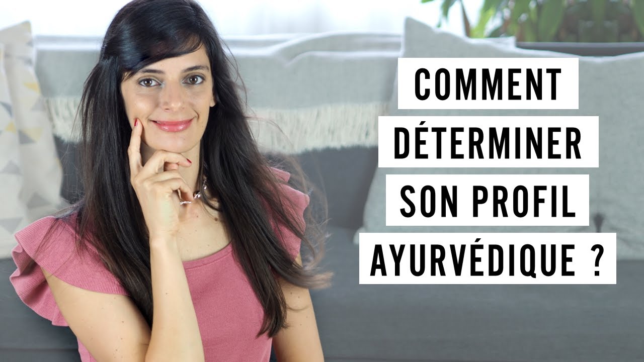 Comment déterminer son profil ayurvédique ? | Natalia Apvril