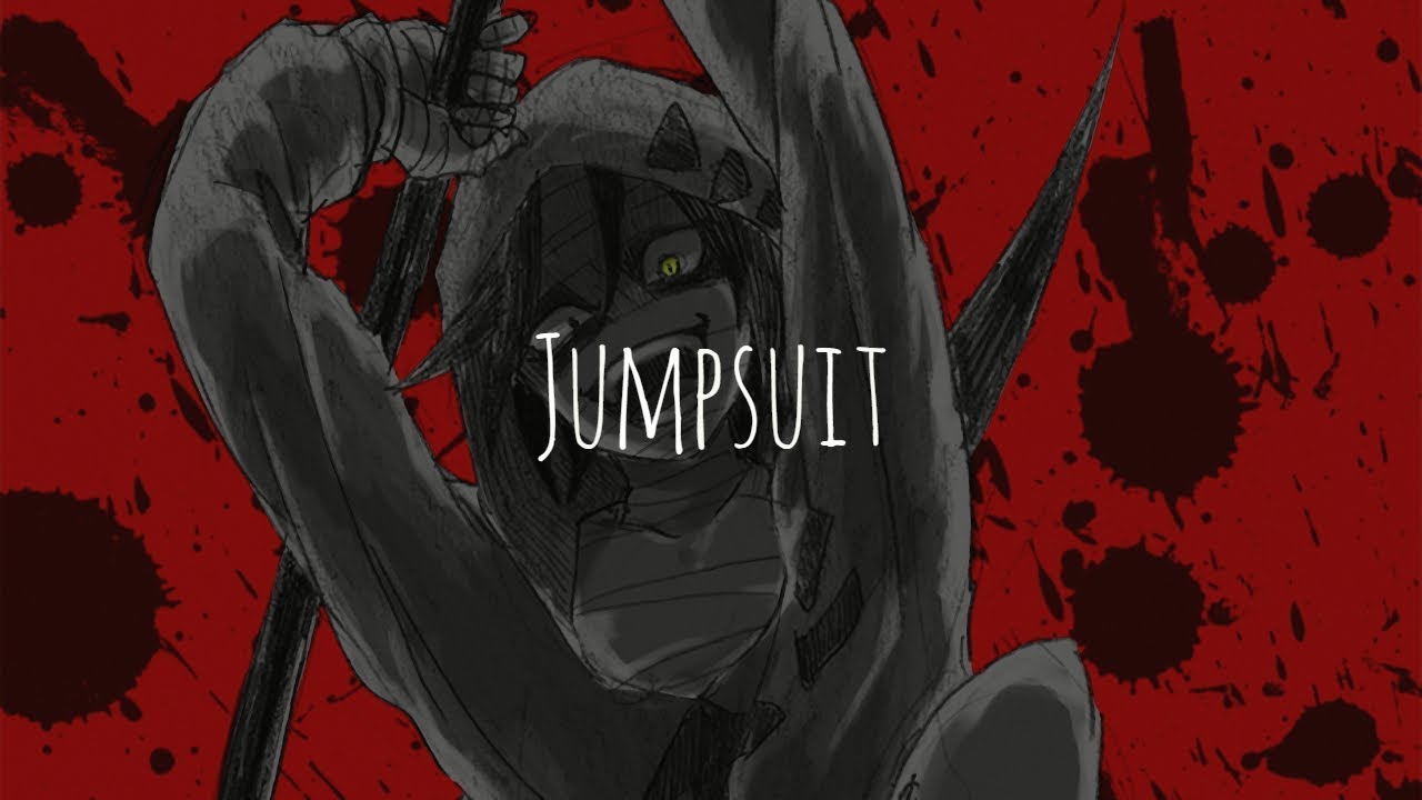 「Nightcore」- Jumpsuit (twenty one pilots)