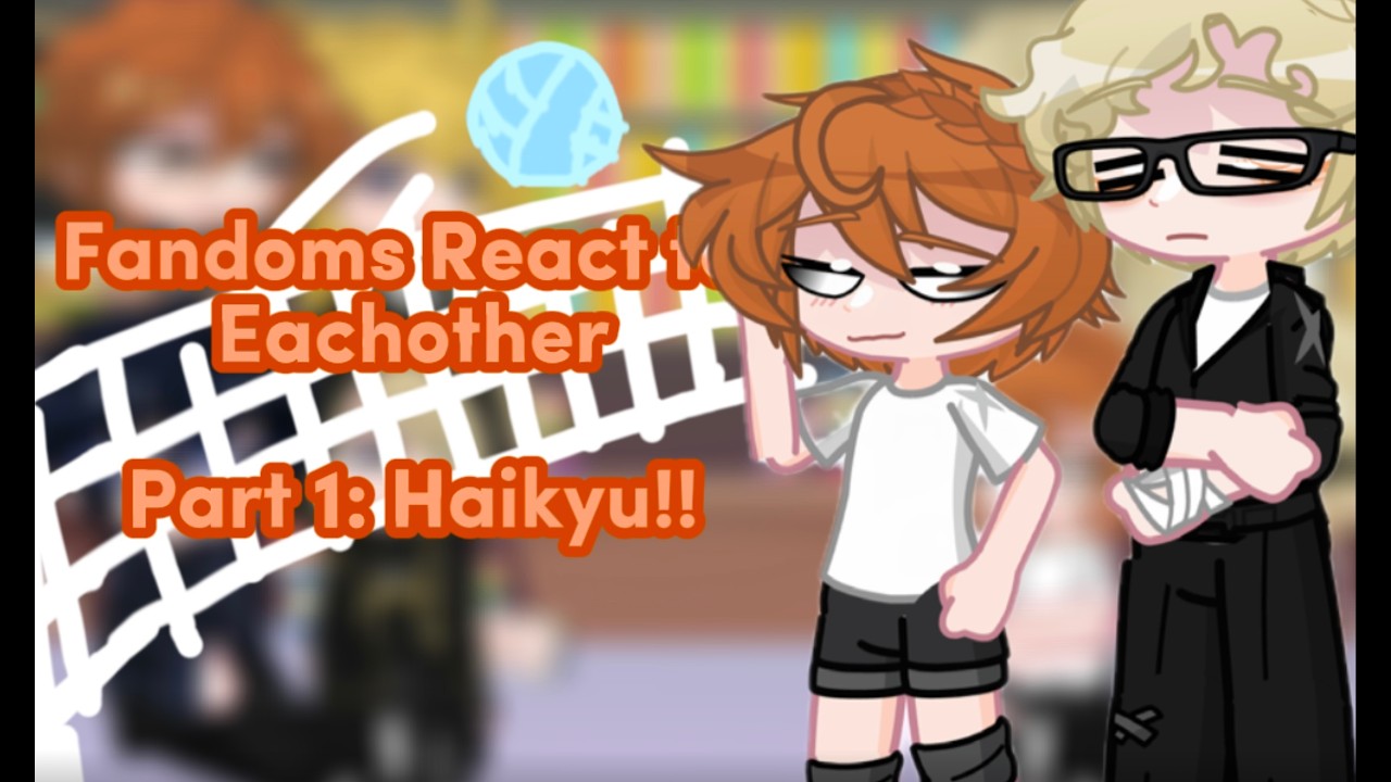Fandoms react to eachother | Part 1: Haikyu!! | Part 1/4 | Haikyu!! | SPOILERS!