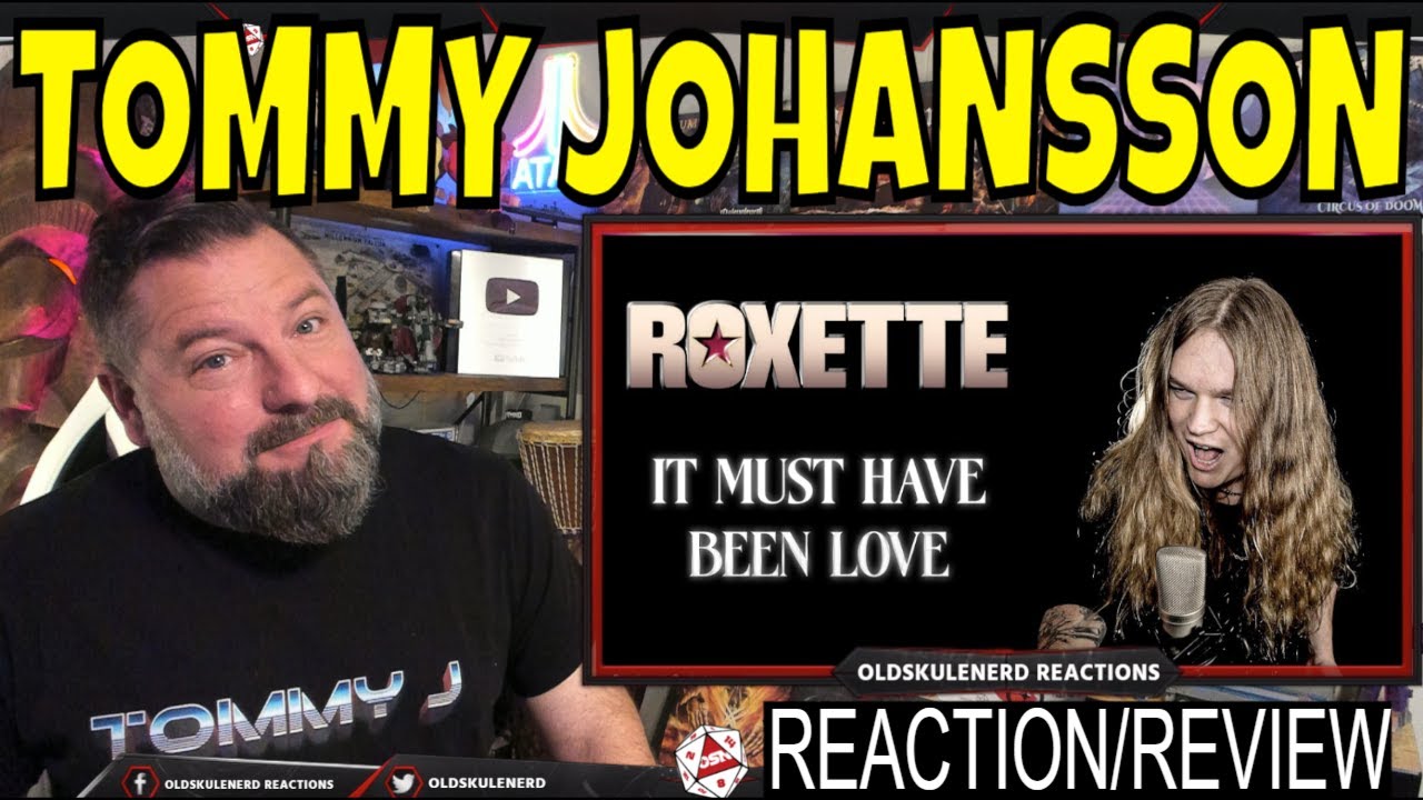 TOMMY JOHANSSON| IT MUST HAVE BEEN LOVE (Roxette)OLDSKULENERD REACTION