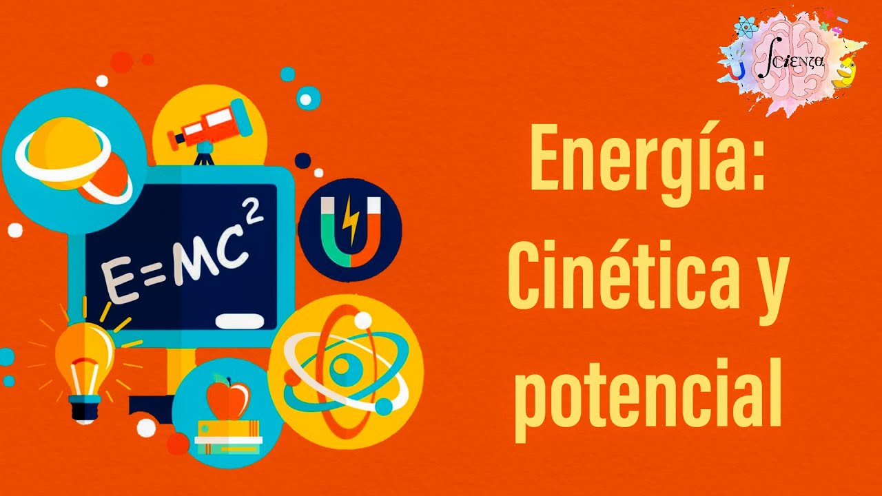 Energía: Cinética y potencial