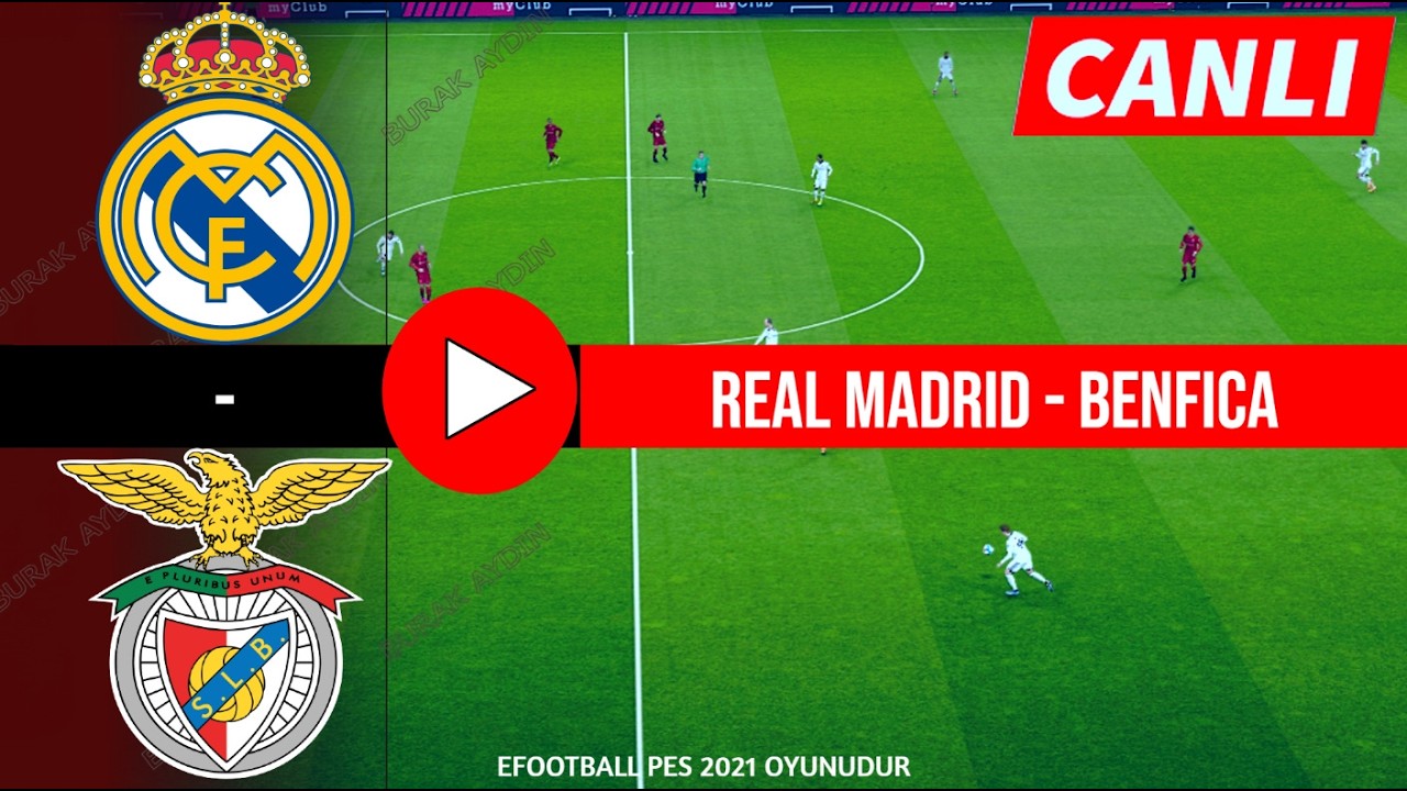REAL MADRİD - BENFİCA MA&Ccedil;I CANLI İZLE | eFootball 21 T&uuml;rk&ccedil;e Oyun