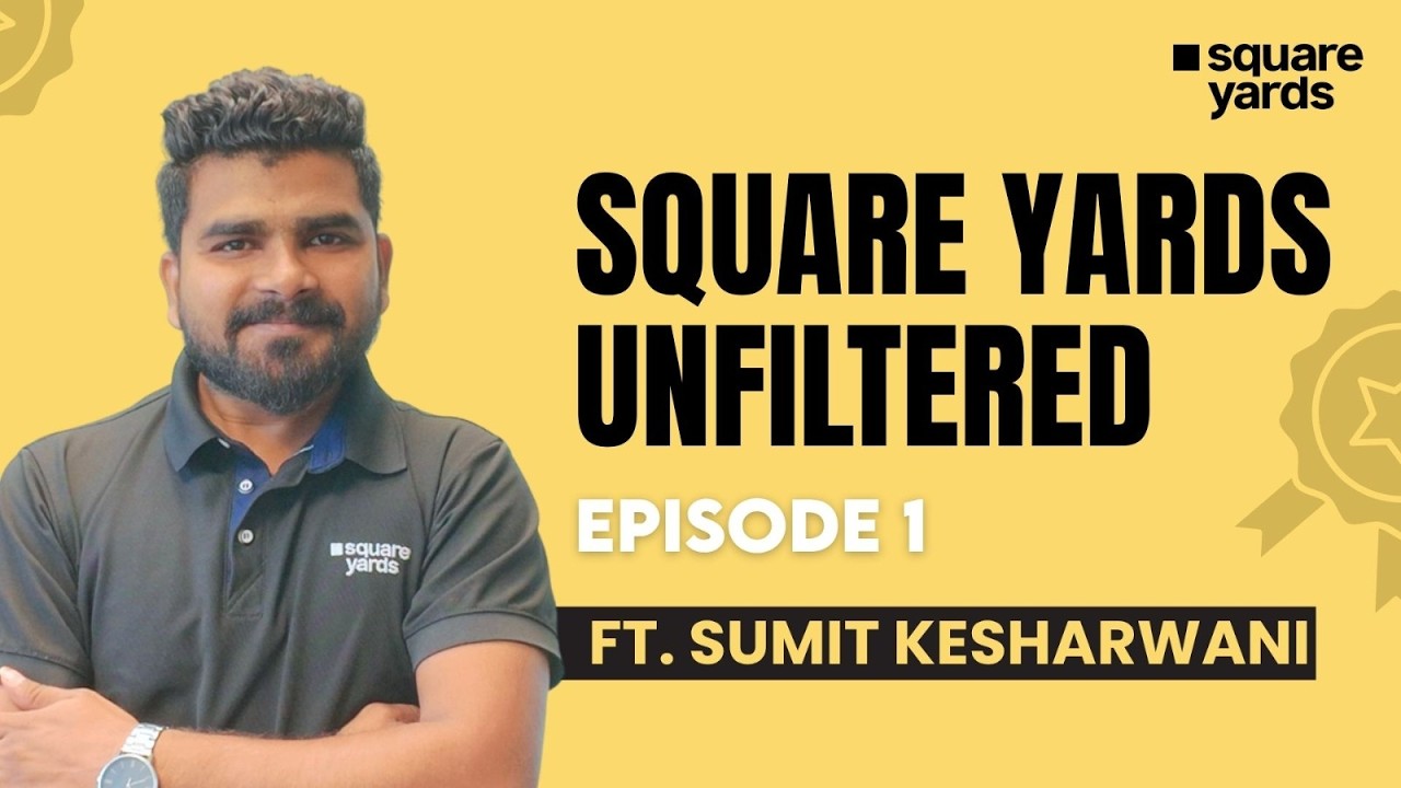 Square Yards Unfiltered Episode 1, ft Sumit Keshawani