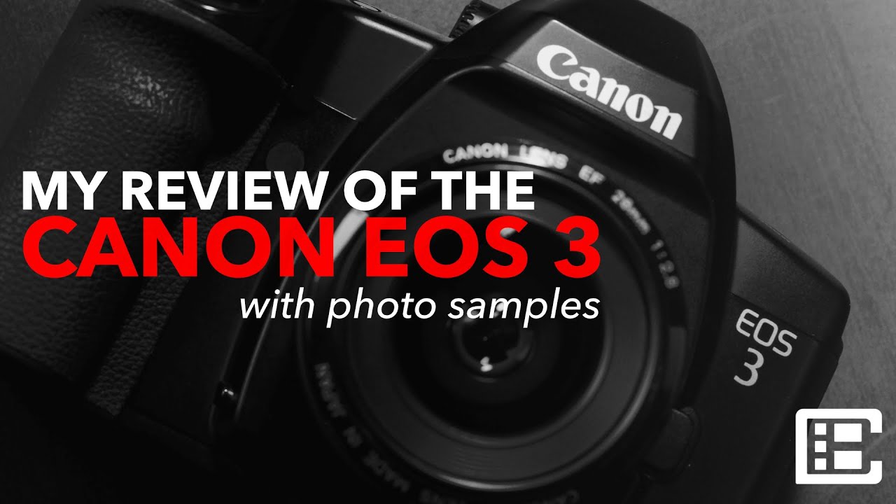 My Review Of the Canon EOS 3 Film Camera