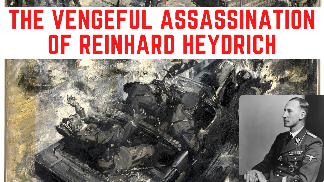 The VENGEFUL Assassination Of Reinhard Heydrich - The Butcher Of Prague