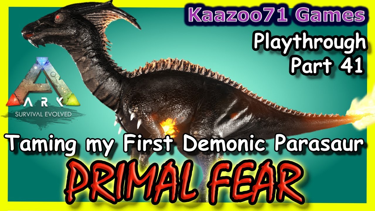 Ark Primal Fear - Part 41💥Demonic Parasaur Tame