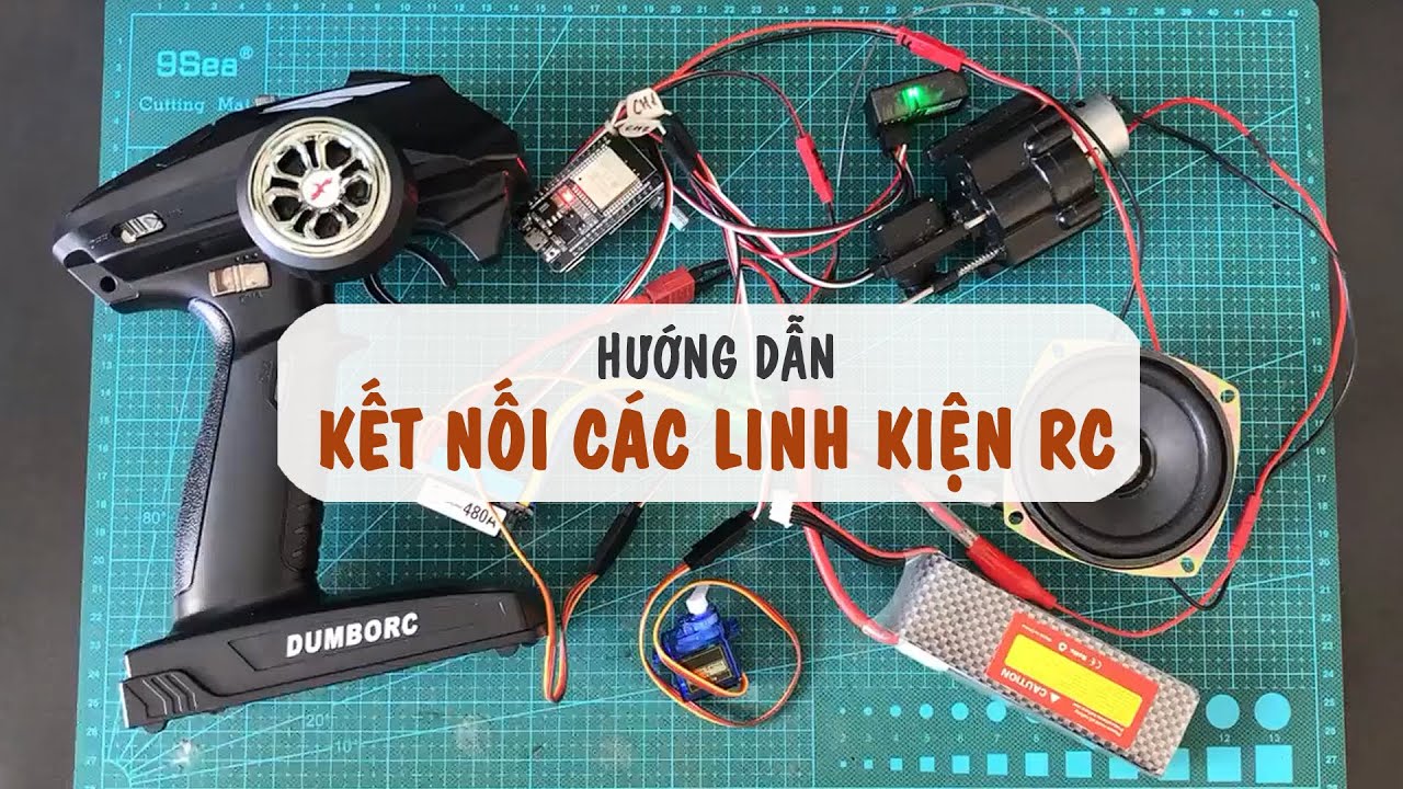 Hướng dẫn kết nối các linh kiện điện RC của Đức Nguyễn