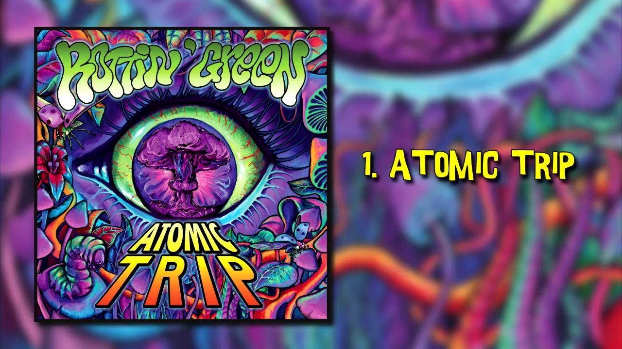 Rottin' Green - Atomic Trip