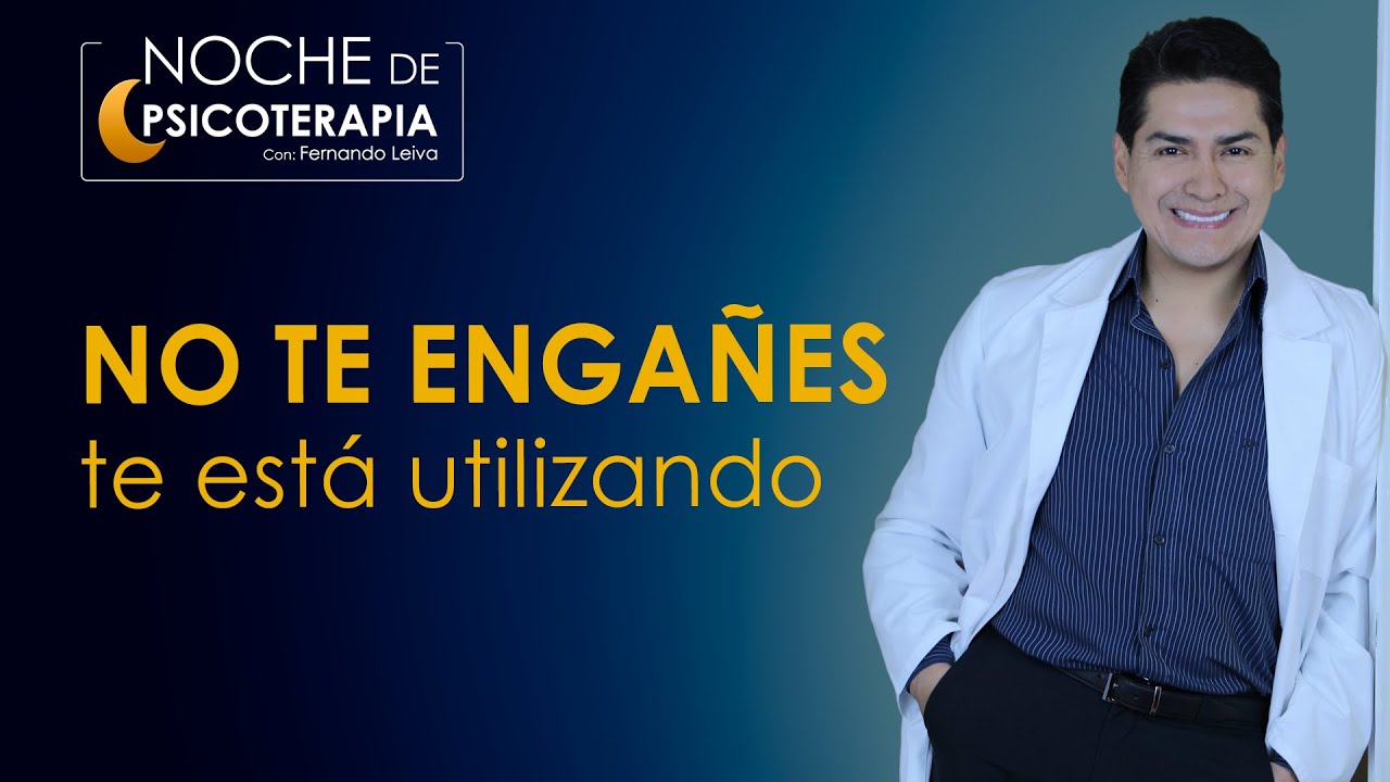 NO TE ENGAÑES, TE ESTÁ UTILIZANDO - Psicólogo Fernando Leiva (Programa de contenido psicológico)