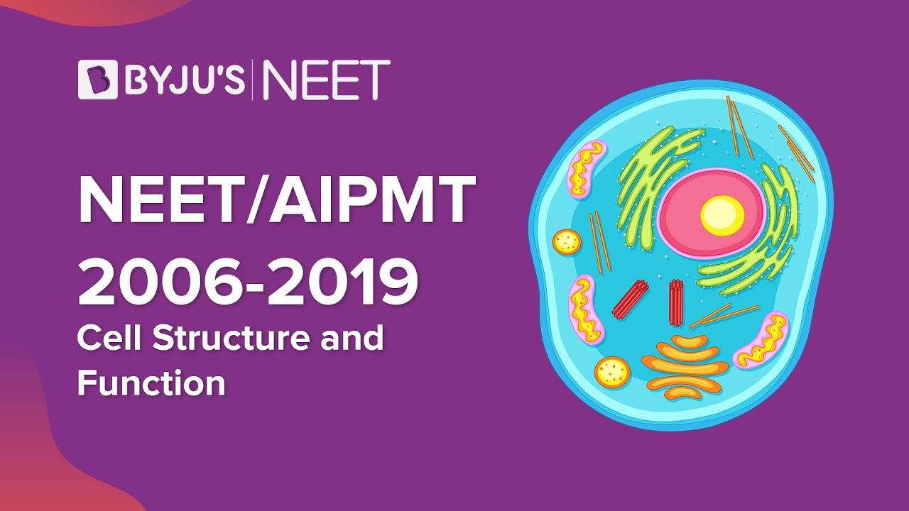Cell: Structure and Functions | Class 11 Biology | NEET/AIPMT 2006-2019 | NEET Classes | BYJU'S NEET