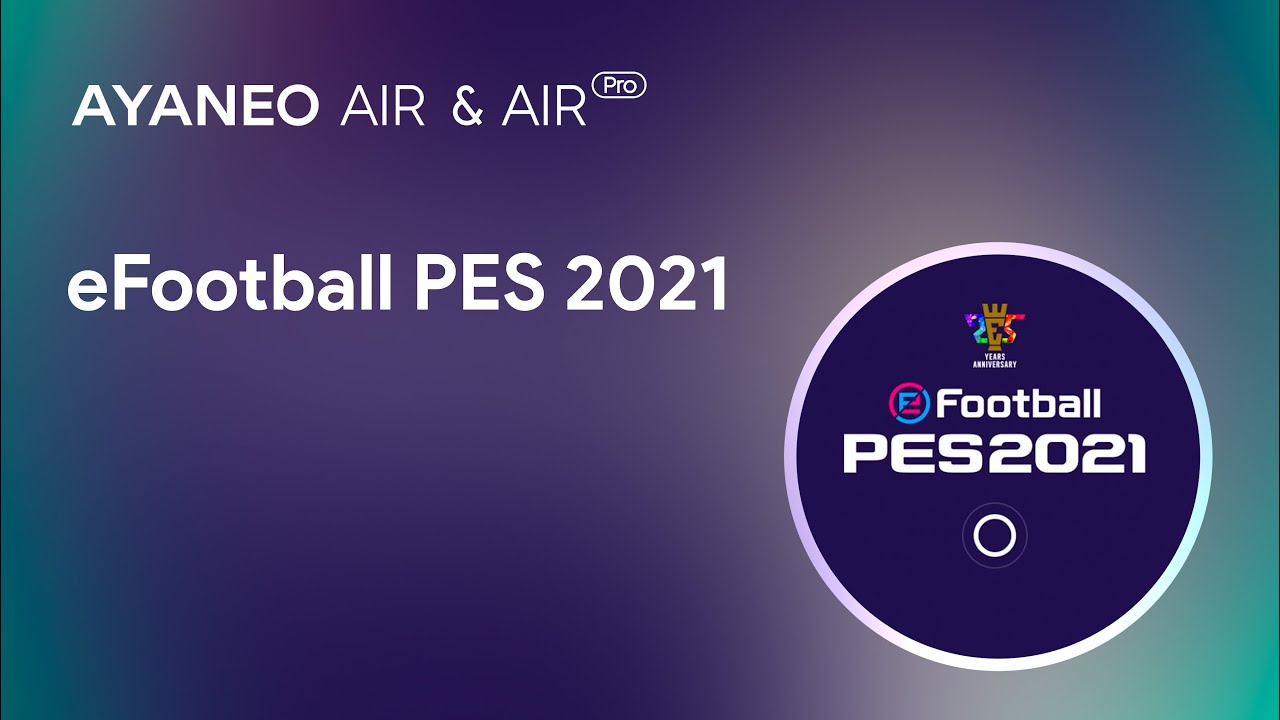 AYANEO AIR and AIR PRO Game Experience [ eFootball PES 2021 ] AAA title playing fun.