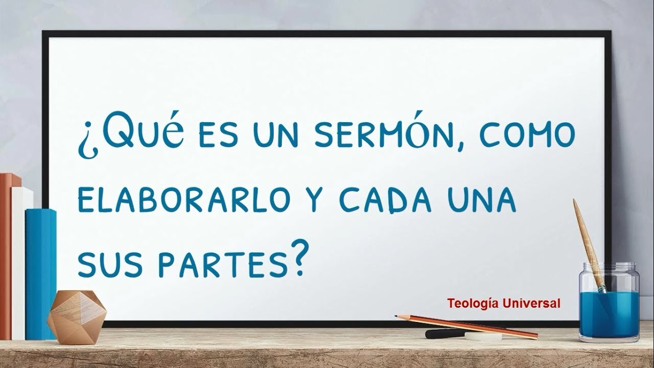 &iquest;Que es un serm&oacute;n? &iquest;como elaborarlo? &iquest;como predicar?