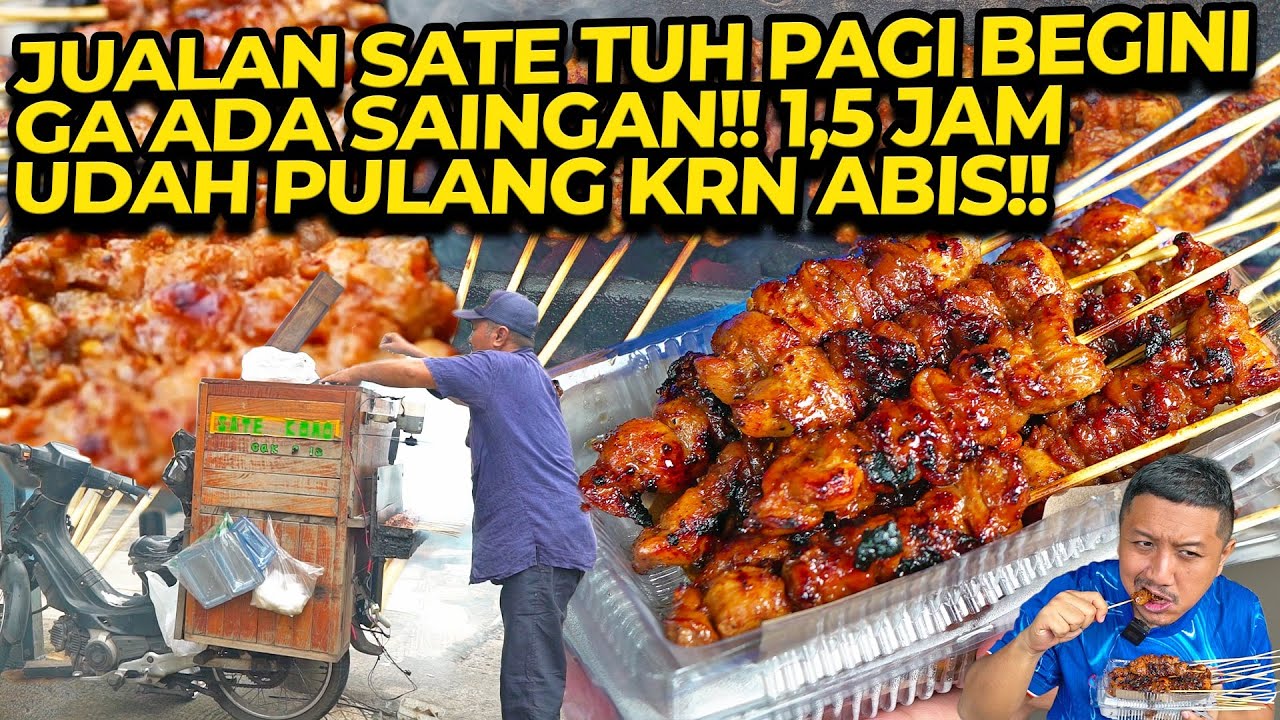 SATE AYAM TERTEBEL DI DEPOK JUALAN PAGI CUMA 1,5 JAM DOANG LGSG ABIS!!!
