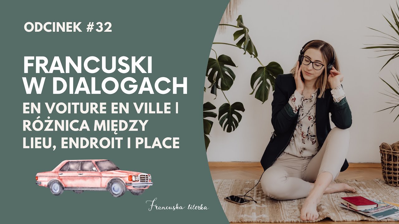Odcinek #32 Samochodem po mieście. | Różnica między LIEU, ENDROIT I PLACE