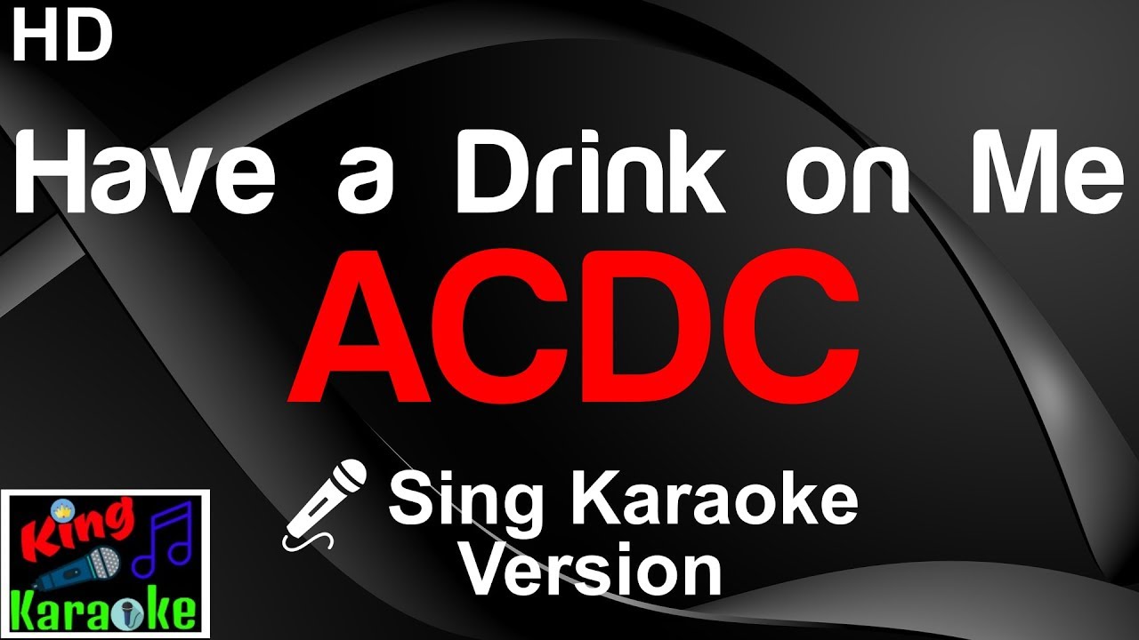 🎤 ACDC - Have a Drink on Me (Karaoke Version)-King Of Karaoke