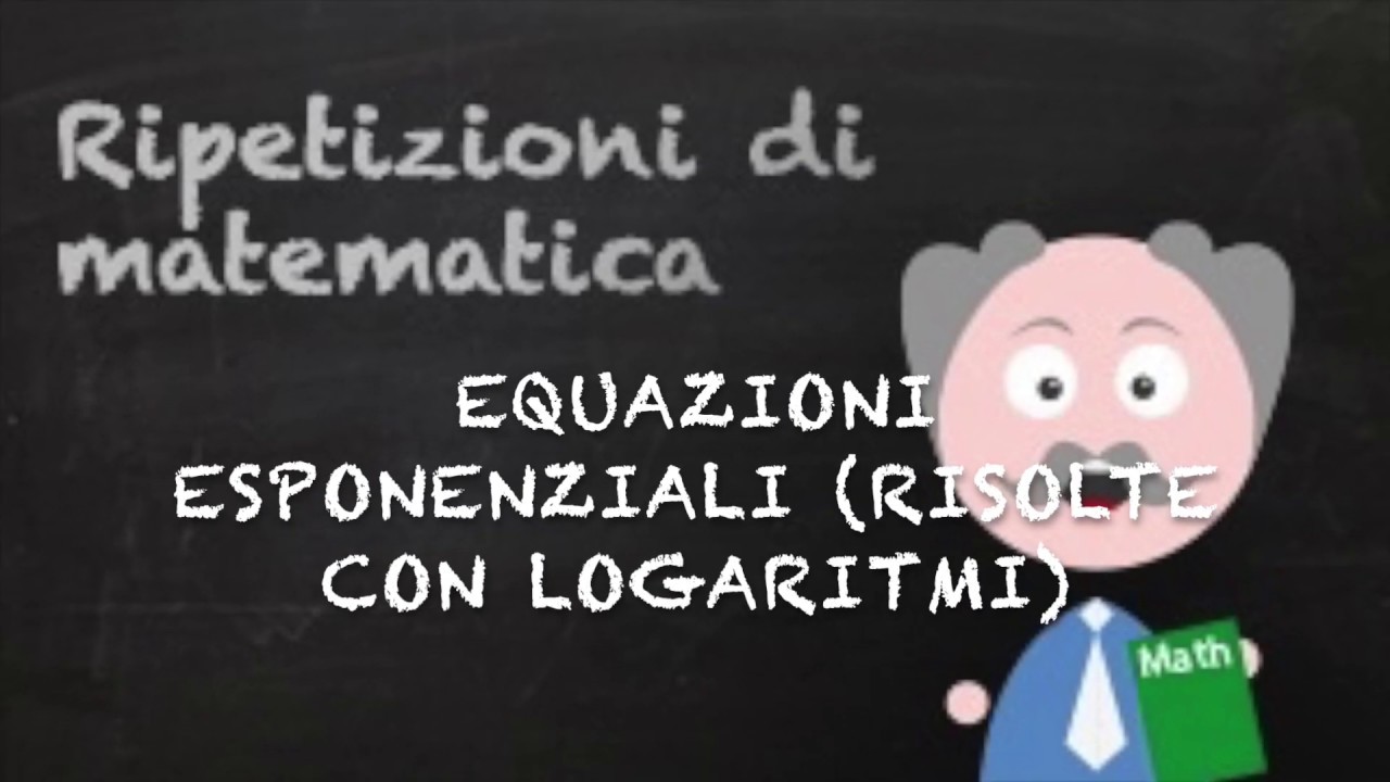 Equazioni esponenziali risolvibili con logaritmi