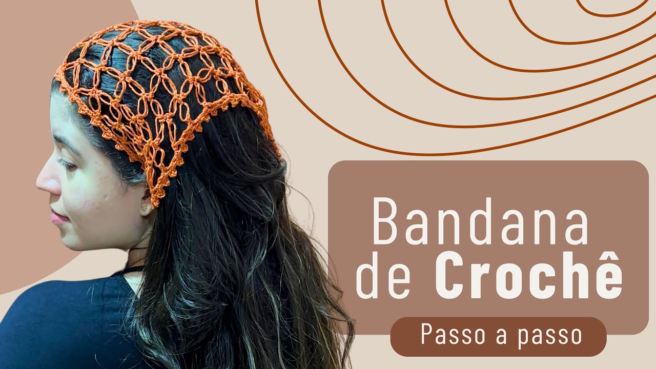 Bandana de Crochê Passo a Passo - Simples e Fácil - Lenço de Crochê