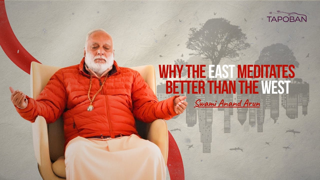 Why the East Meditates Better Than the West  | Swami Anand Arun