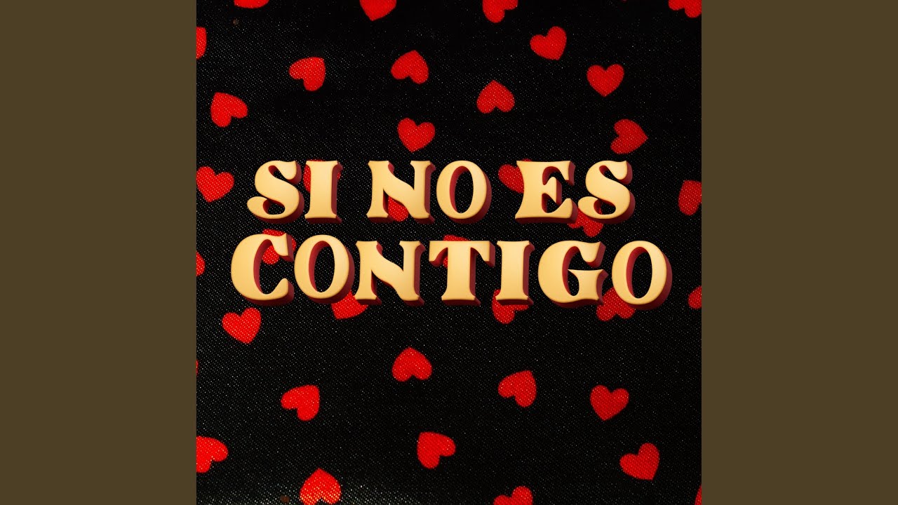 Si No Es Contigo