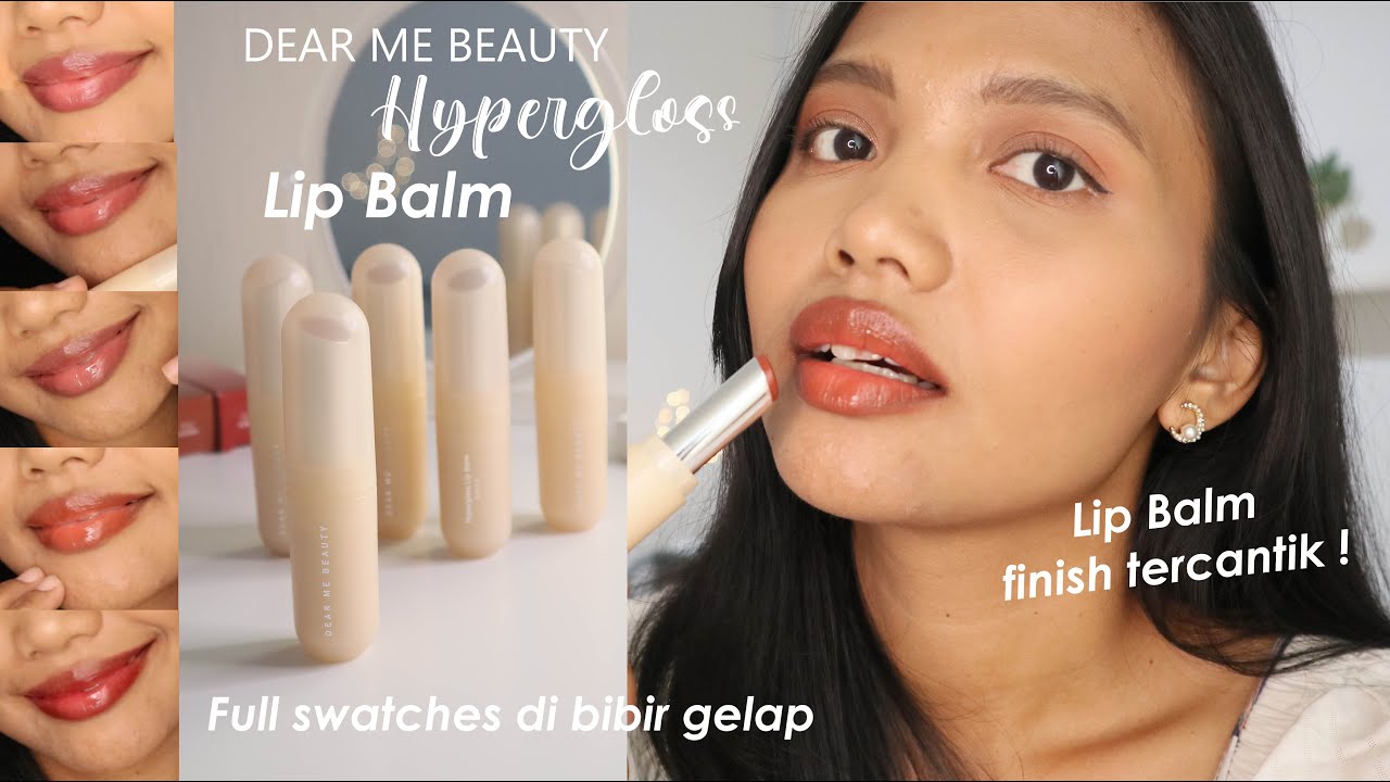 DEAR ME BEAUTY HYPERGLOSS LIP BALM Full Swatches di Bibir Gelap Sawo Matang