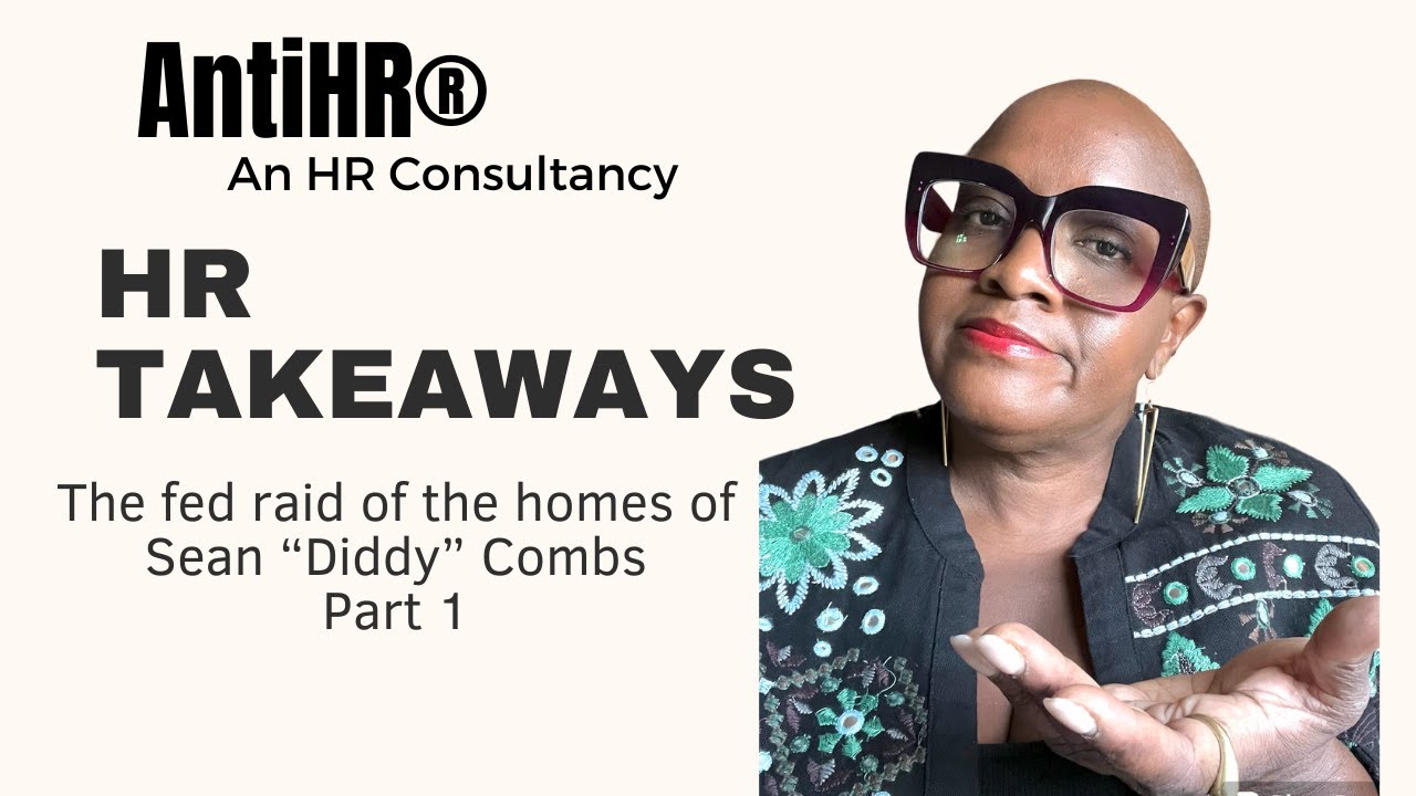 HR Takeaways: The fed raid of the homes of Sean Combs - Part 1