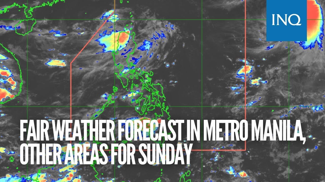 Fair weather forecast in Metro Manila, other areas for Sunday