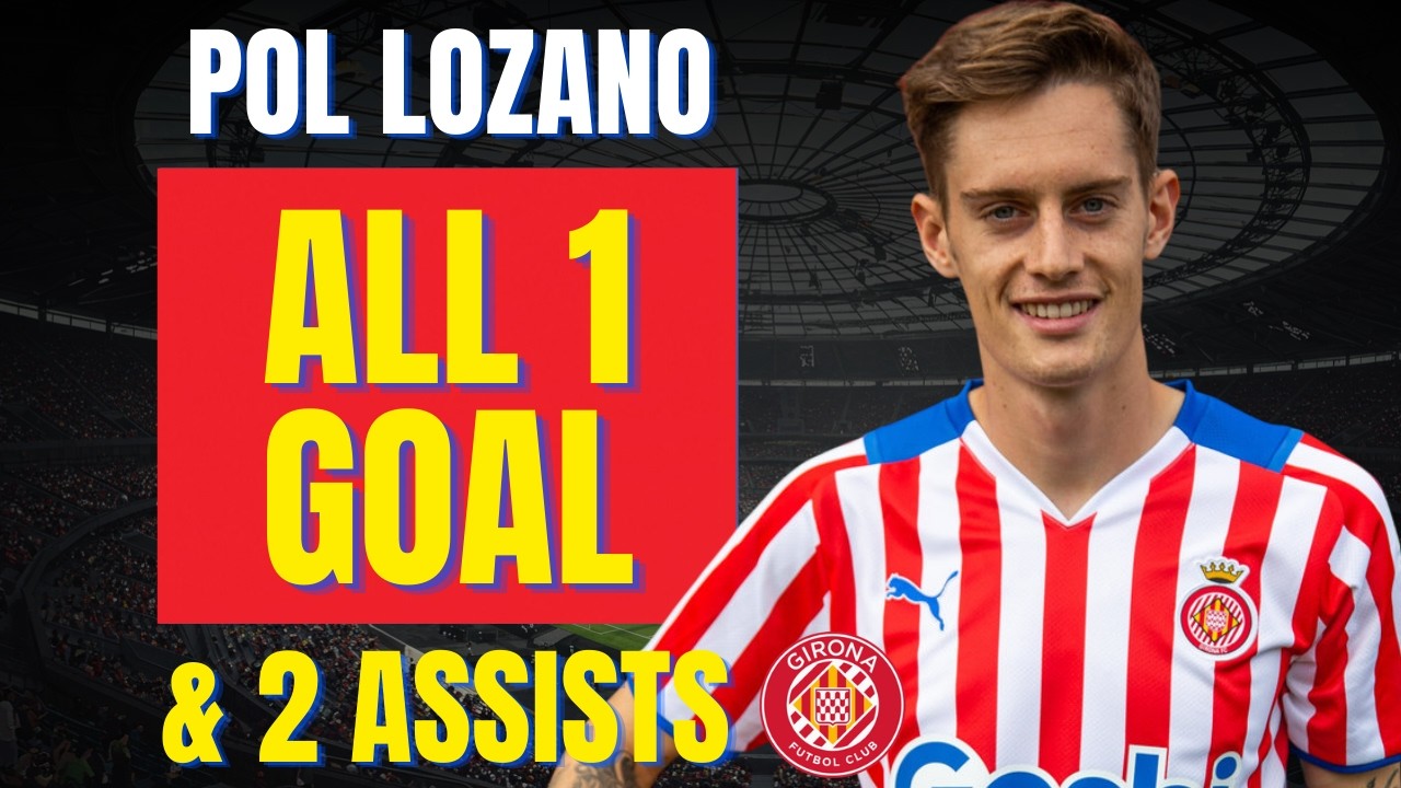 Pol Lozano - ALL 1 GOAL & ASSISTS FOR GIRONA FC | Skills & Highlights