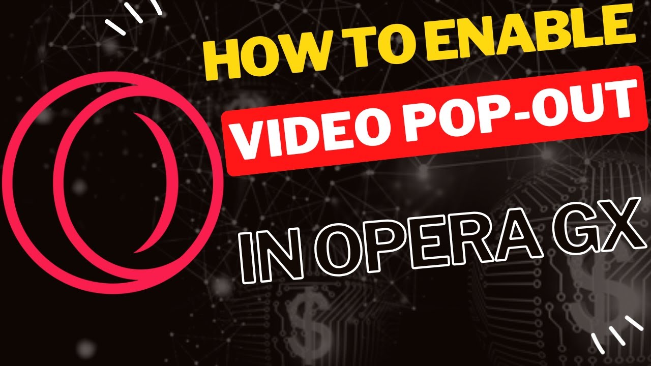Как включить всплывающее окно с видео в Opera GX