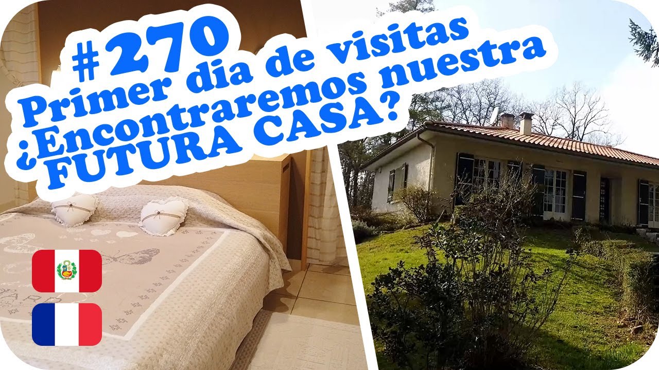 🏡 Primer dia de visitas ¿Encontraremos nuestra FUTURA CASA? 🏡 ~ UNA PERUANA EN FRANCIA