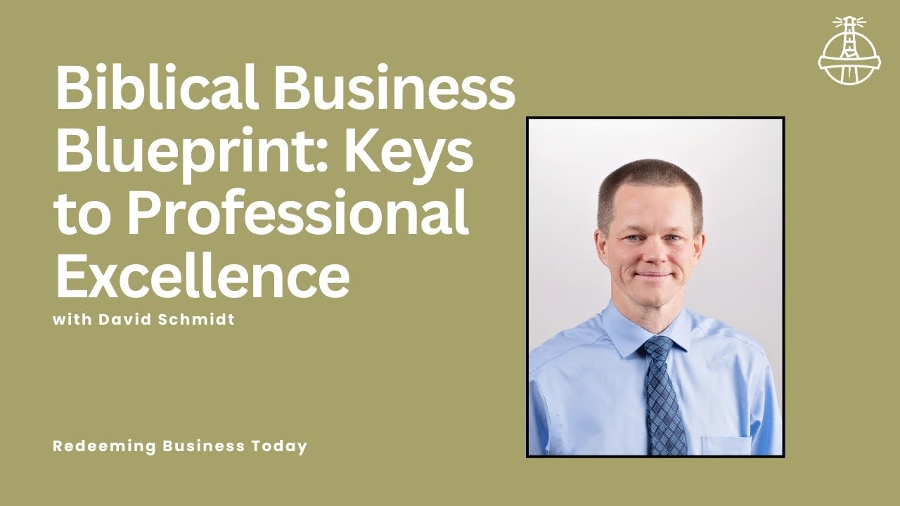 Biblical Business Blueprint: Keys to Professional Excellence | Episode 19