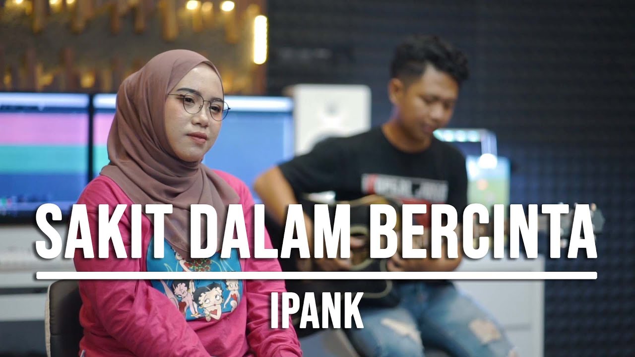 SAKIT DALAM BERCINTA - IPANK (LIVE COVER INDAH YASTAMI)
