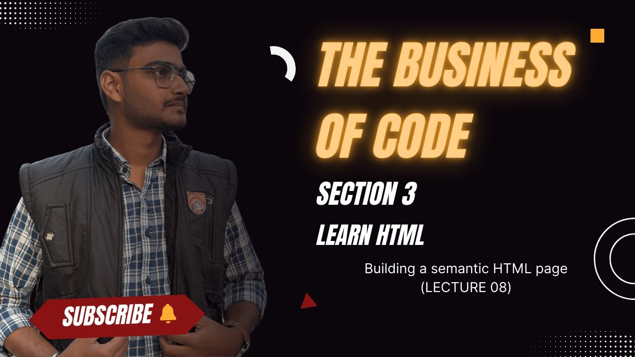Section 3: Building a semantic HTML page (Lecture 08)