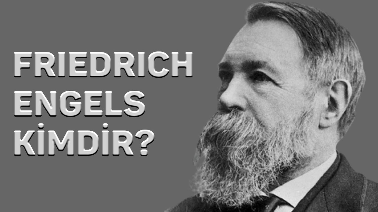 Friedrich Engels kimdir?
