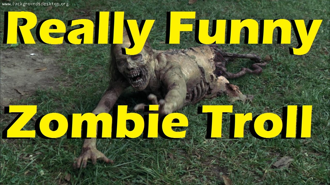 Zombies Trolltage! (Funny Troll)