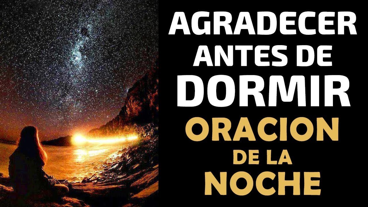 Agradecer antes de Dormir, Trae Tranquilidad 😴 Oraci&oacute;n de la Noche