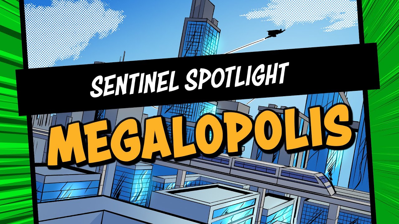 Sentinel Spotlight: Megalopolis