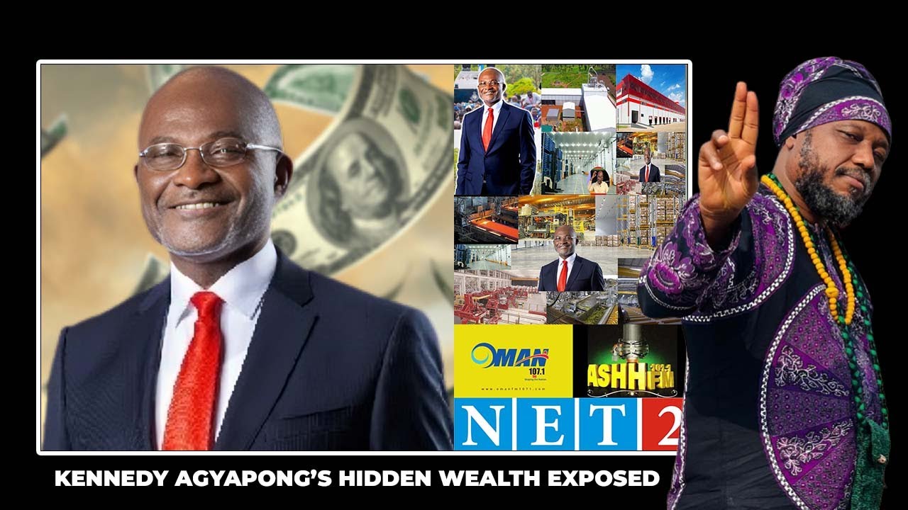 KENNEDY AGYAPONG’S HIDDEN WEALTH EXPOSED