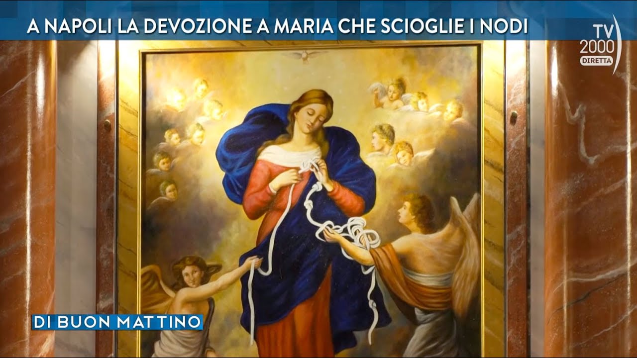 Di Buon Mattino (Tv2000) - A Napoli la devozione a Maria che scioglie i nodi