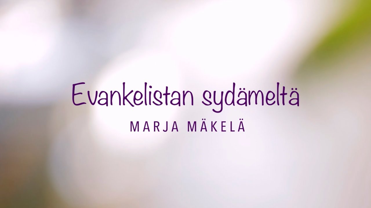 Evankelistan sydämeltä - Marja Mäkelä: Ilosanomalle tilaus, tartu hetkeen. Osa 2