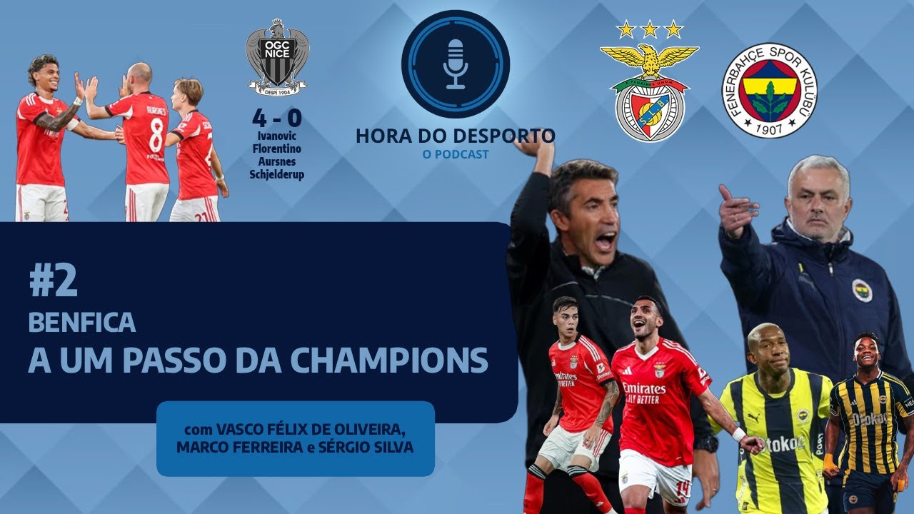 BENFICA: A Um Passo da CHAMPIONS | Hora Do Desporto - O Podcast #2
