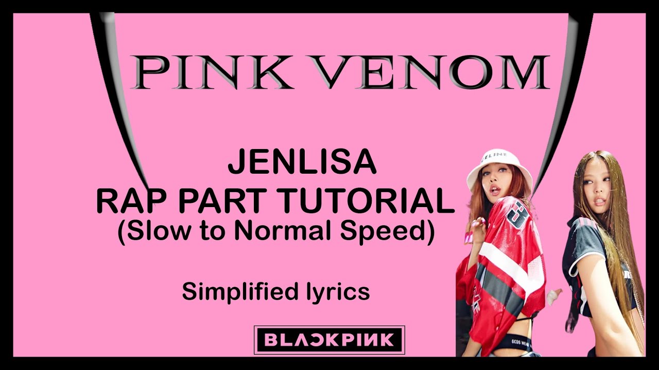 PINK VENOM - BLACKPINK (RAP PART TUTORIAL) SLOW TO NORMAL | JENLISA RAP
