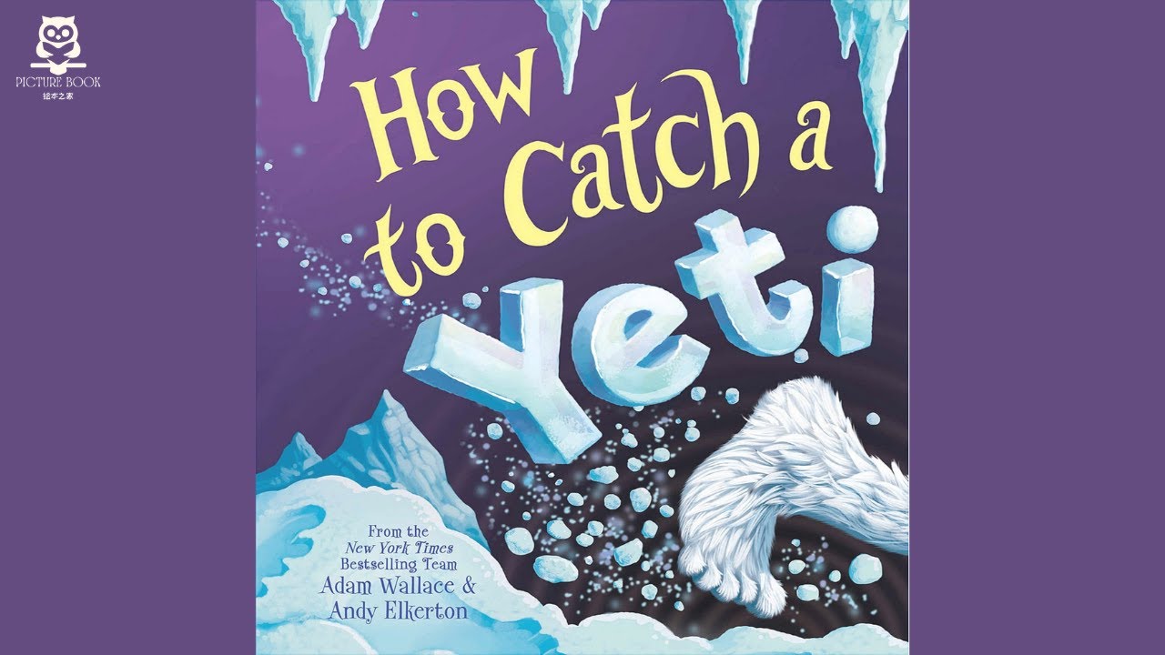 How to Catch a Yeti, written by Adam Wallace, illustrated by Andy Elkerton | 2019 | 2 - 6 years